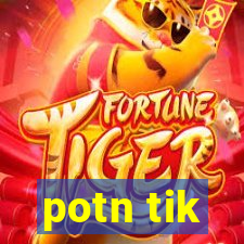 potn tik